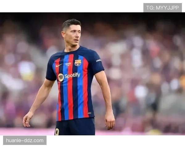 莱万年龄因素引发战术调整 巴萨前场支点作用逐步转型